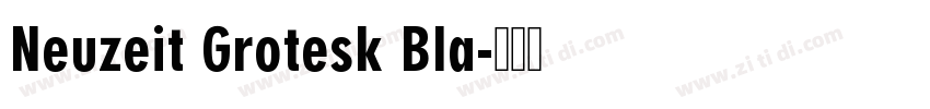 Neuzeit Grotesk Bla字体转换 Neuzeit Grotesk Bla字体转换